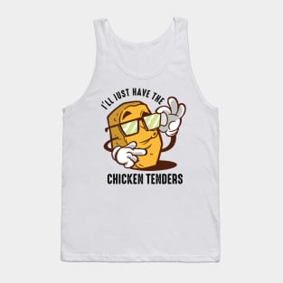 I'll Just Have The Chicken Tenders Tank Top